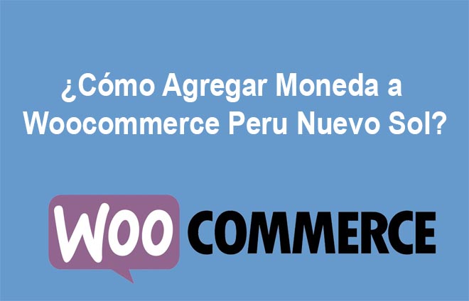 Cómo Agregar Moneda a Woocommerce Peru Nuevo Sol
